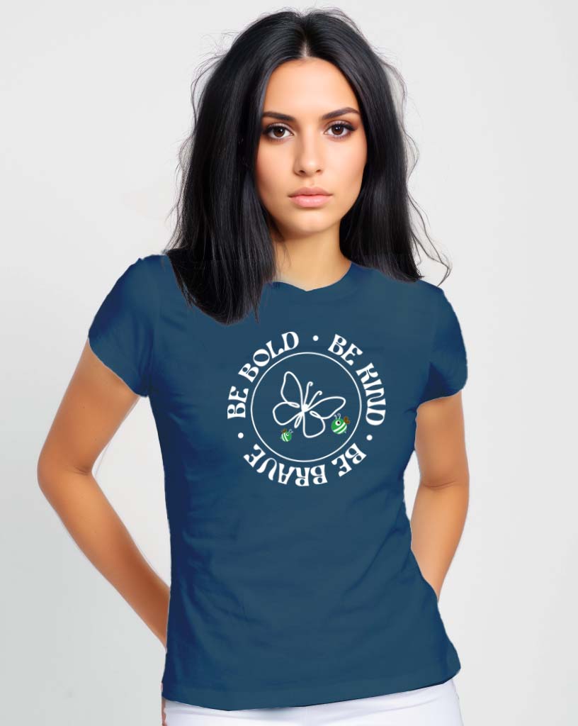 "Be Bold-Be Kind-Be Brave" - Women's Half-Sleeves Round Neck TShirt