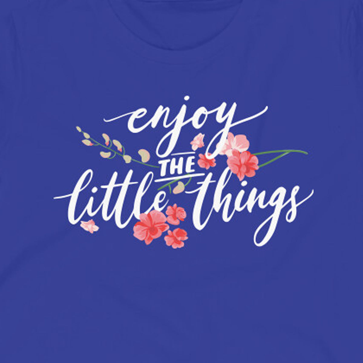 "Enjoy the little things" - Half Sleeves Round Neck TShirt