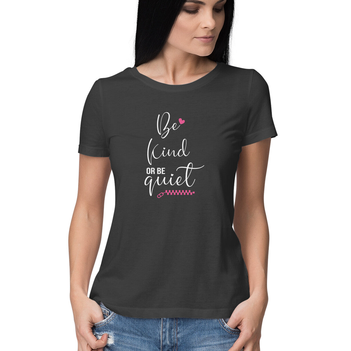 "Be kind or be quiet"-Half-sleeve round neck Tshirt