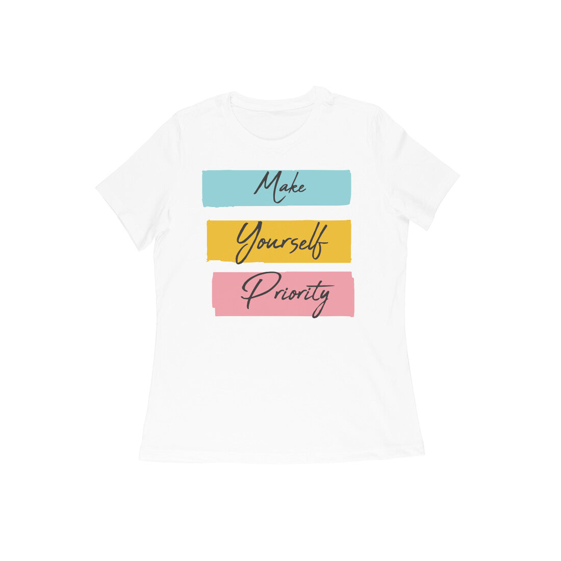 "Make yourself Priority"-Half-Sleeves Round Neck TShirt