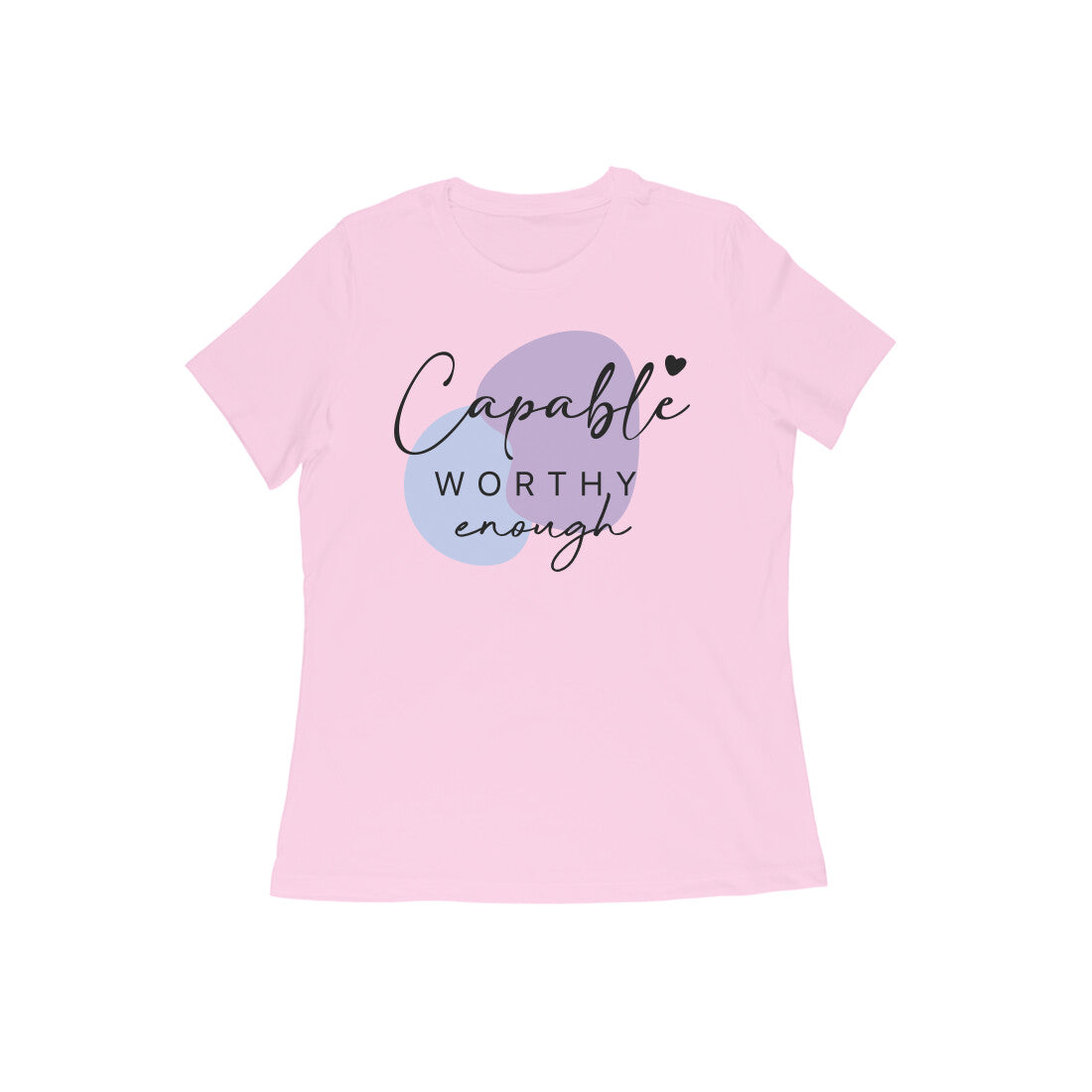 "Capable worthy enough" - Women's Half Sleeve Round Neck T-Shirt