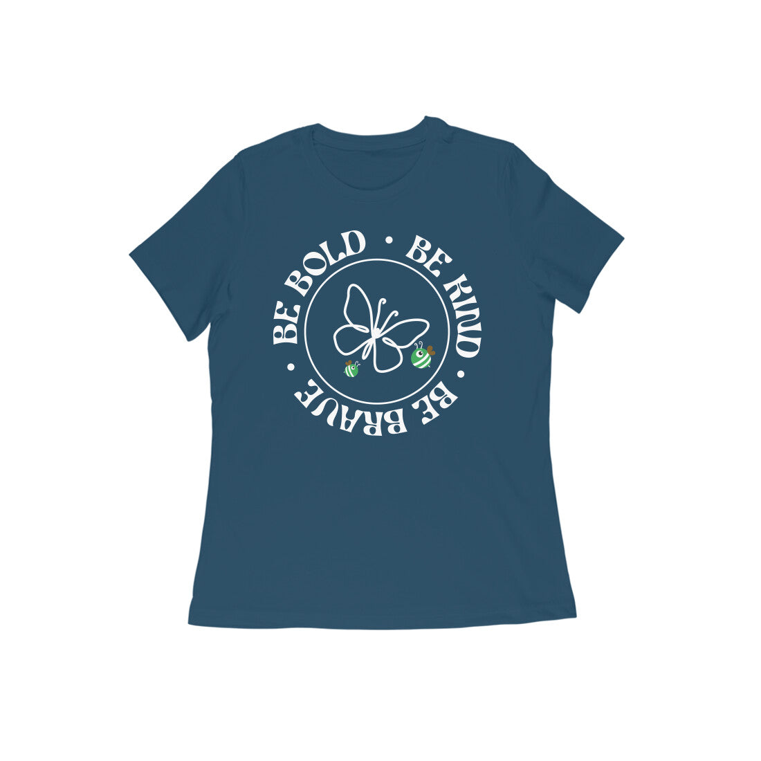 "Be Bold-Be Kind-Be Brave" - Women's Half-Sleeves Round Neck TShirt