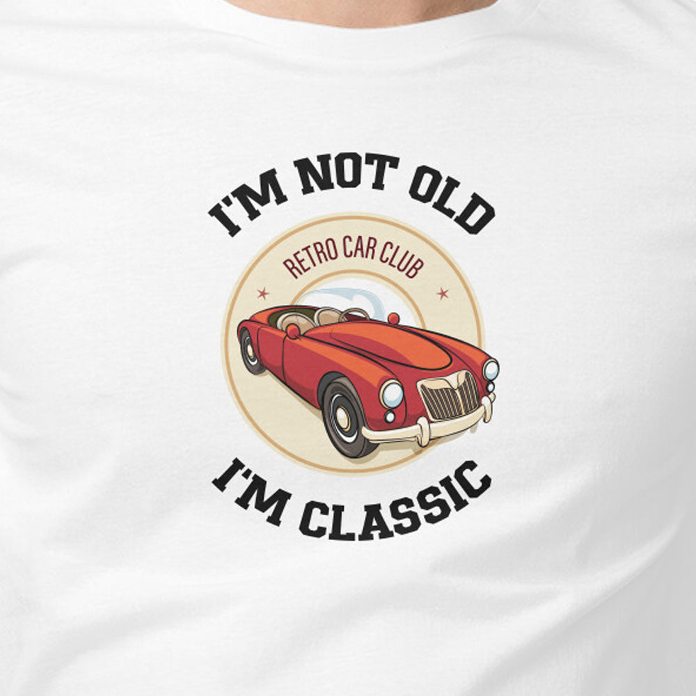 "I'm not old, I'm classic" - Half Sleeves Round Neck TShirt