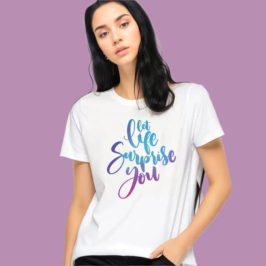 "Let life surprise you" - Half Sleeves Round Neck TShirt