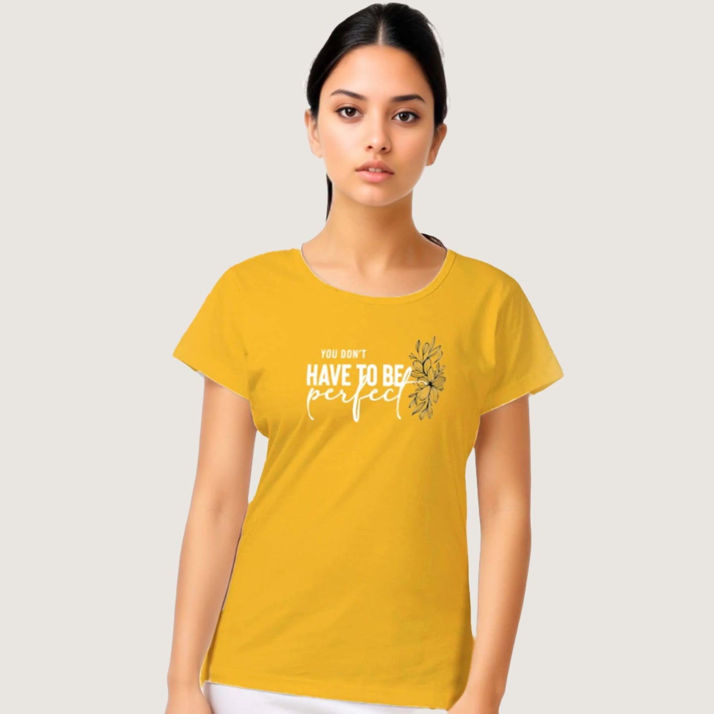 "You don't have to be perfect" - Half Sleeves round neck Tshirt